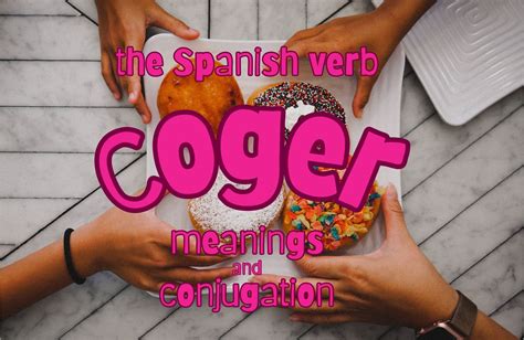 se coge a|coger conjugation definition.